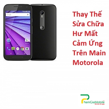 Thay Thế Sửa Chữa Hư Mất Cảm Ứng Trên Main Motorola Moto G3 XT1541